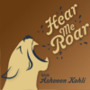 HEar Me Roar with Ashveen kholi