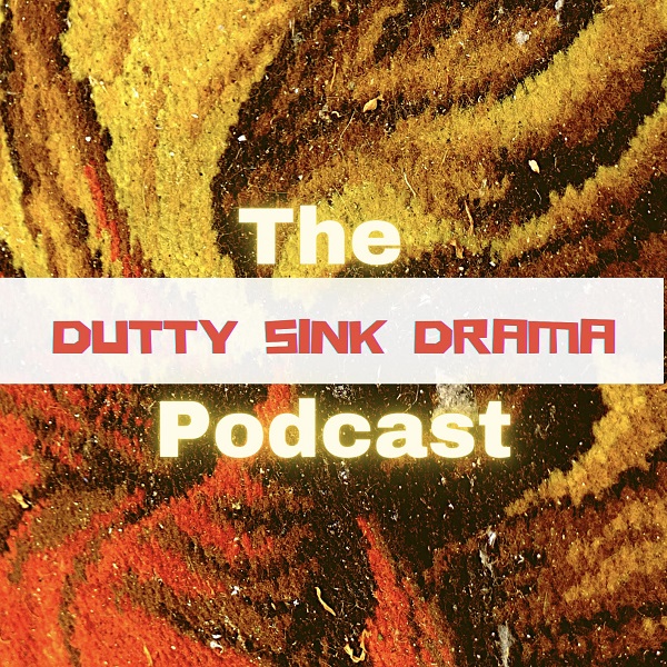Dutty Sink Drama podcast