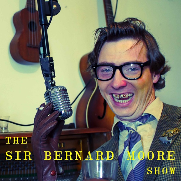Sir Bernard Moore Show