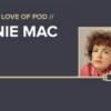 For The Love of Pod Annie Mac